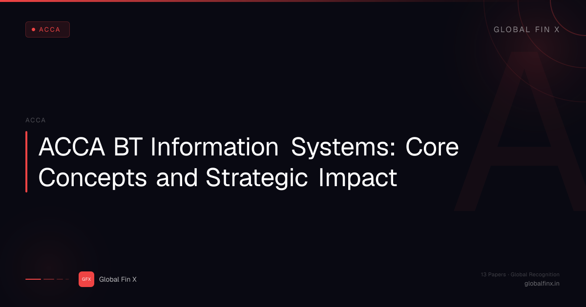 ACCA BT Information Systems: Core Concepts and Strategic Impact