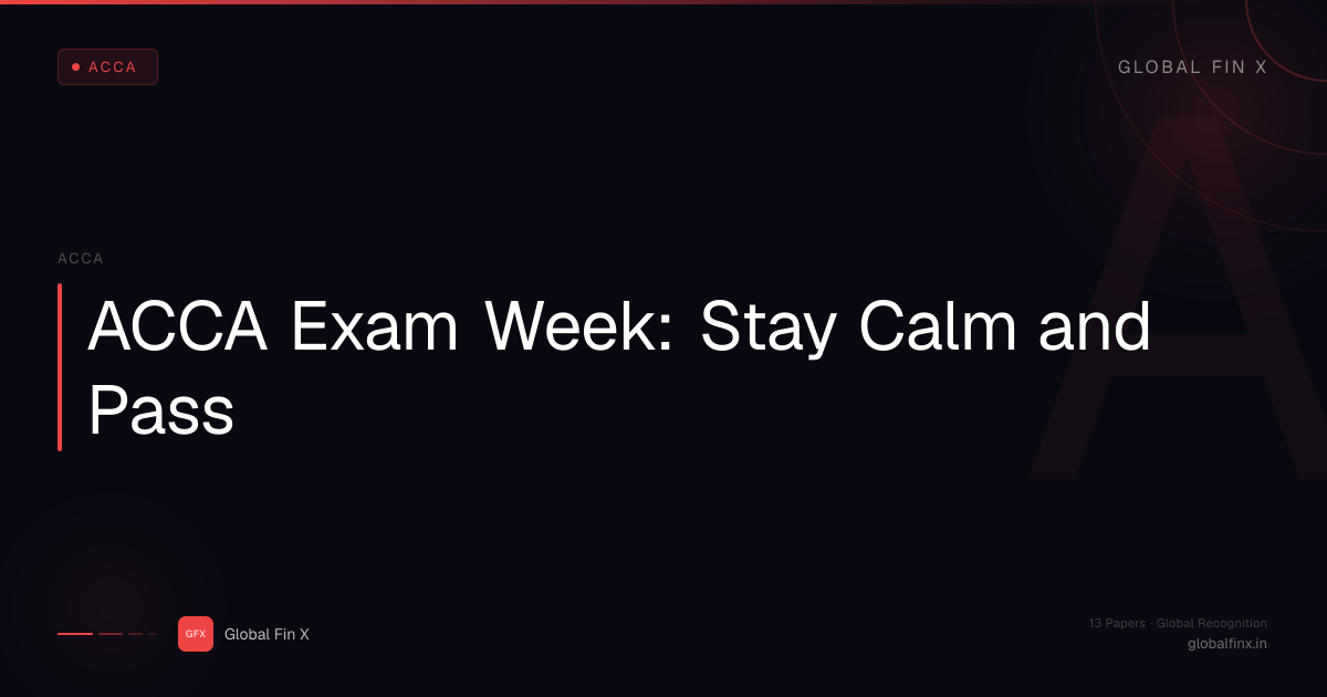ACCA Exam Week: Stay Calm and Pass