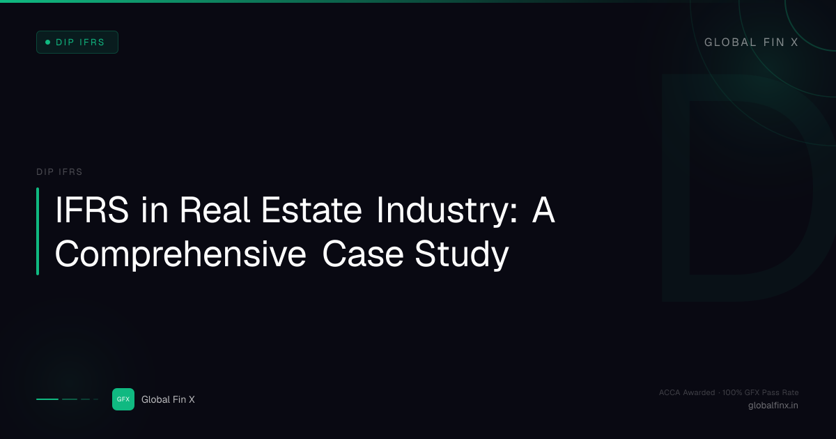 IFRS in Real Estate Industry: A Comprehensive Case Study